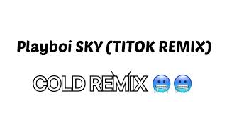 Playboi sky (titok remix) cold remix 🥶🥶🥶
