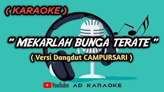 MEKARLAH BUNGA TERATE KOPLO (CAMPURSARI) VERSI KARAOKE