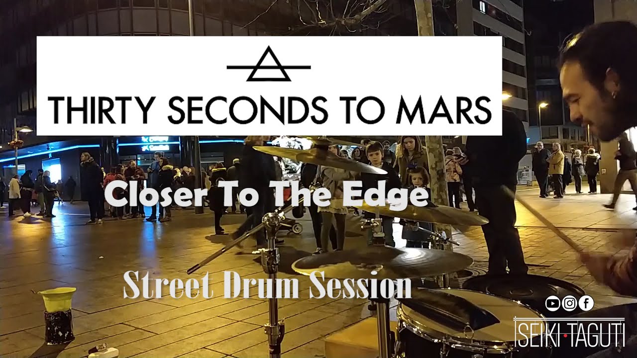 closer to the edge thirty seconds to mars