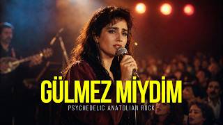 Gülmez Miydim Psychedelic Anatolian Rock