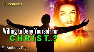 Willing To Deny Yourself For Christ?