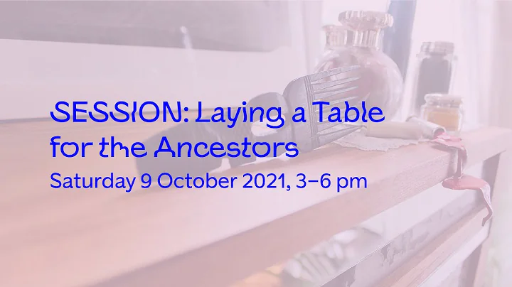 SESSION: Laying a Table for the Ancestors