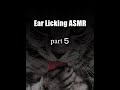 Ear Licking Sounds Part5【バイノーラル録音】