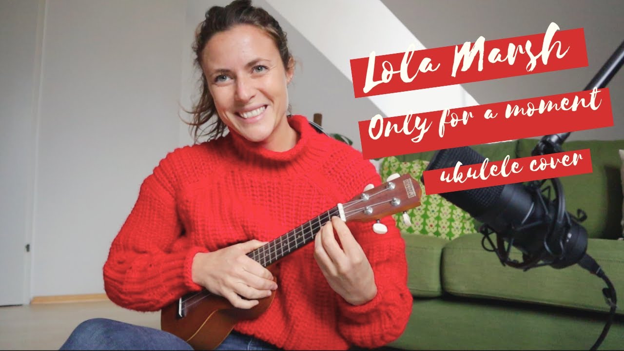 Lola Marsh - Only for a moment (ukulele cover)