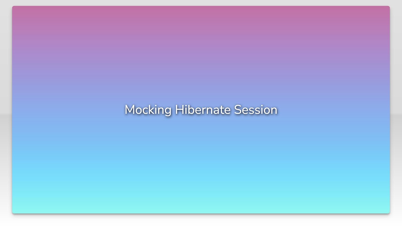 Mocking Hibernate Session - YouTube