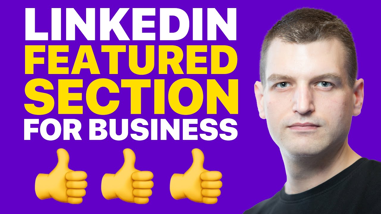 How to use the LinkedIn Featured Section for your business (or grow ...