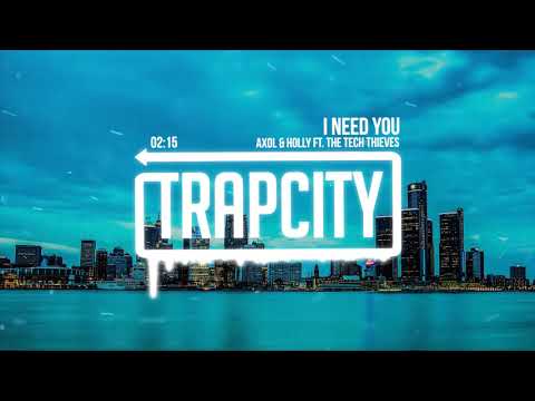 axol-&-holly---i-need-you-(ft.-the-tech-thieves)