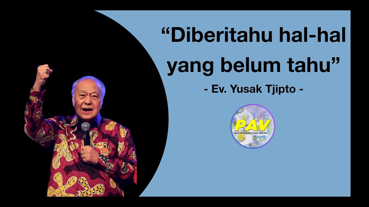 PAV - Ev. Yusak Tjipto - Diberitahu hal hal yang belum tahu #yusaktjipto #pav