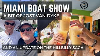 UPDATE ON THE HILLBILLY  MIAMI BOAT SHOW & A LITTLE BIT OF JOST VAN DYKE!