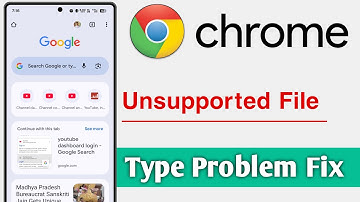Chrome Unsupported File Type Problem Solve