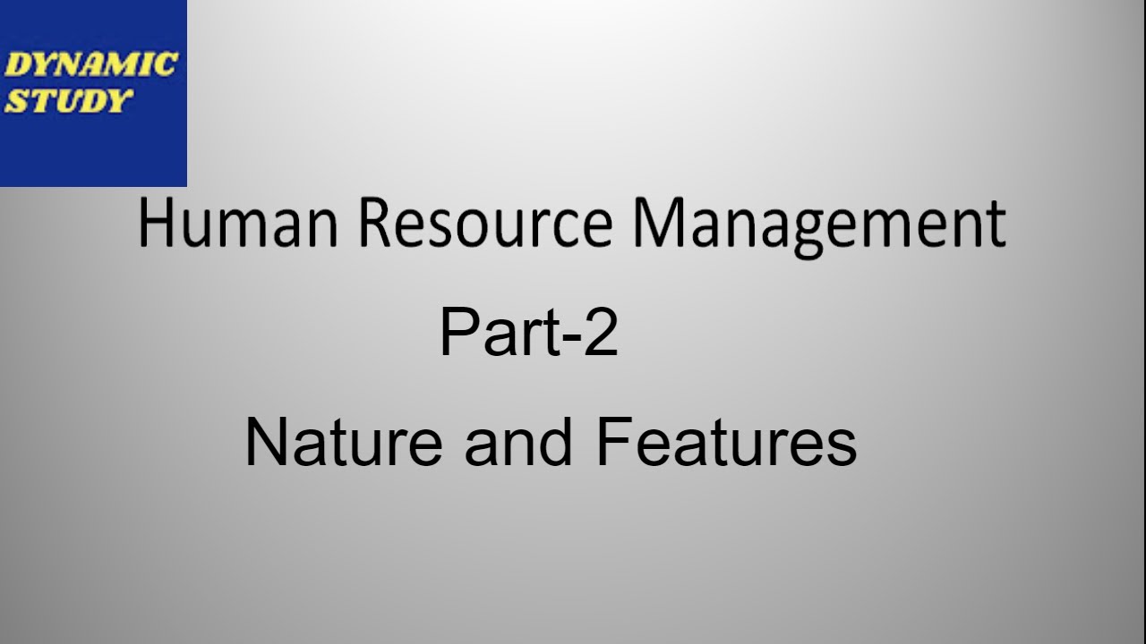 Nature and Features of Human Resource Management YouTube