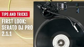 First Look: Serato DJ Pro 2.1.1 | Tips and Tricks