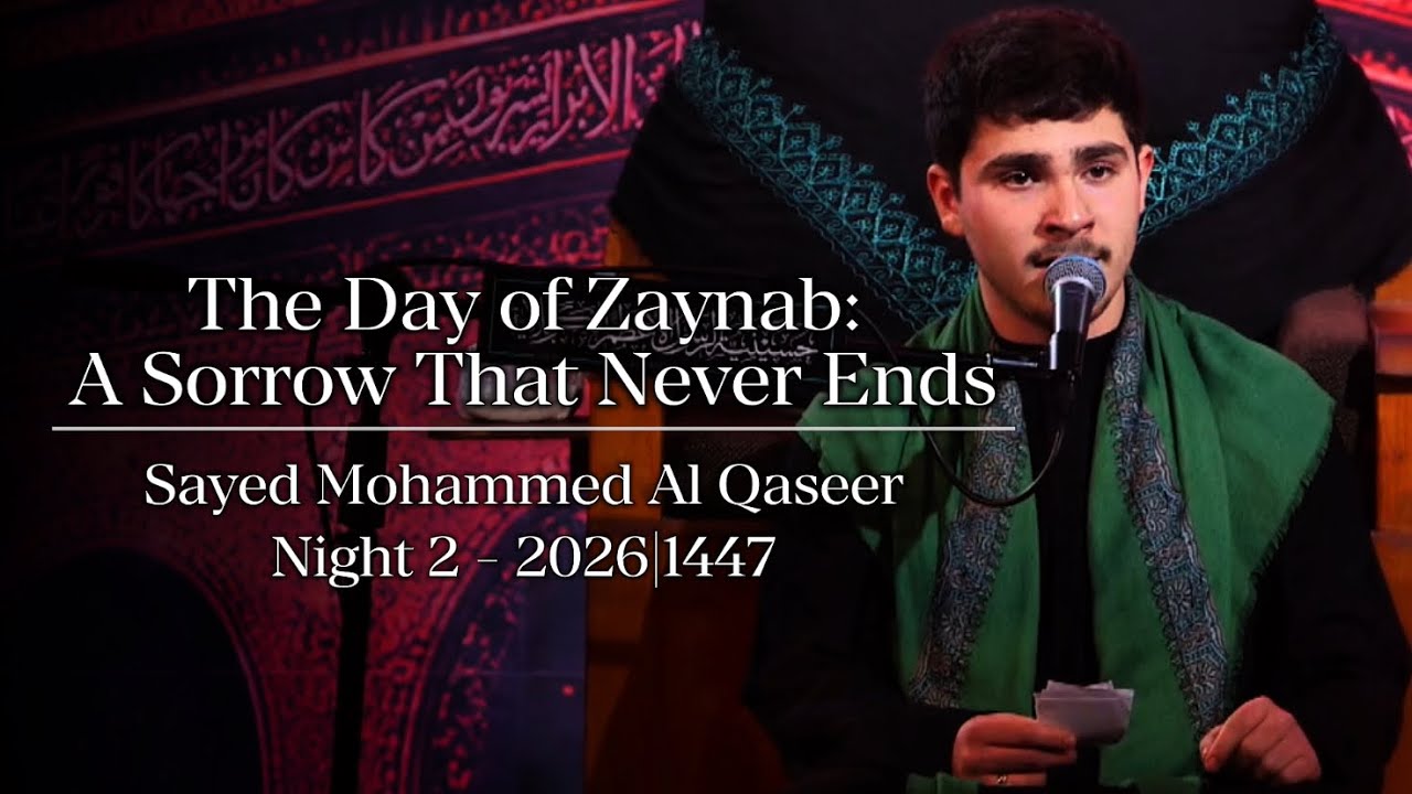The Day of Zaynab: A Sorrow That Never Ends - Sayed Mohammed Al Qaseer