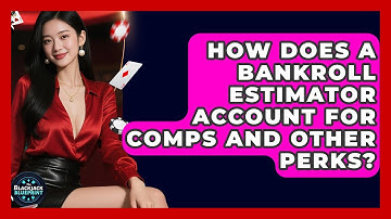 How Does A Bankroll Estimator Account For Comps And Other Perks? - The Blackjack Blueprint
