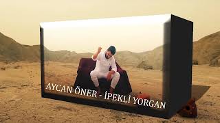 Aycan Öner - İpekli Yorgan #aşkprodüksiyon Resimi