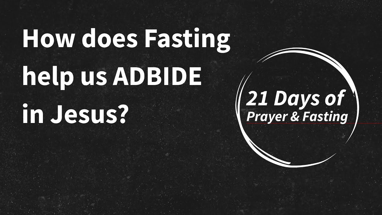How Fasting Helps us Abide in Jesus | 21 Days of Prayer & Fasting