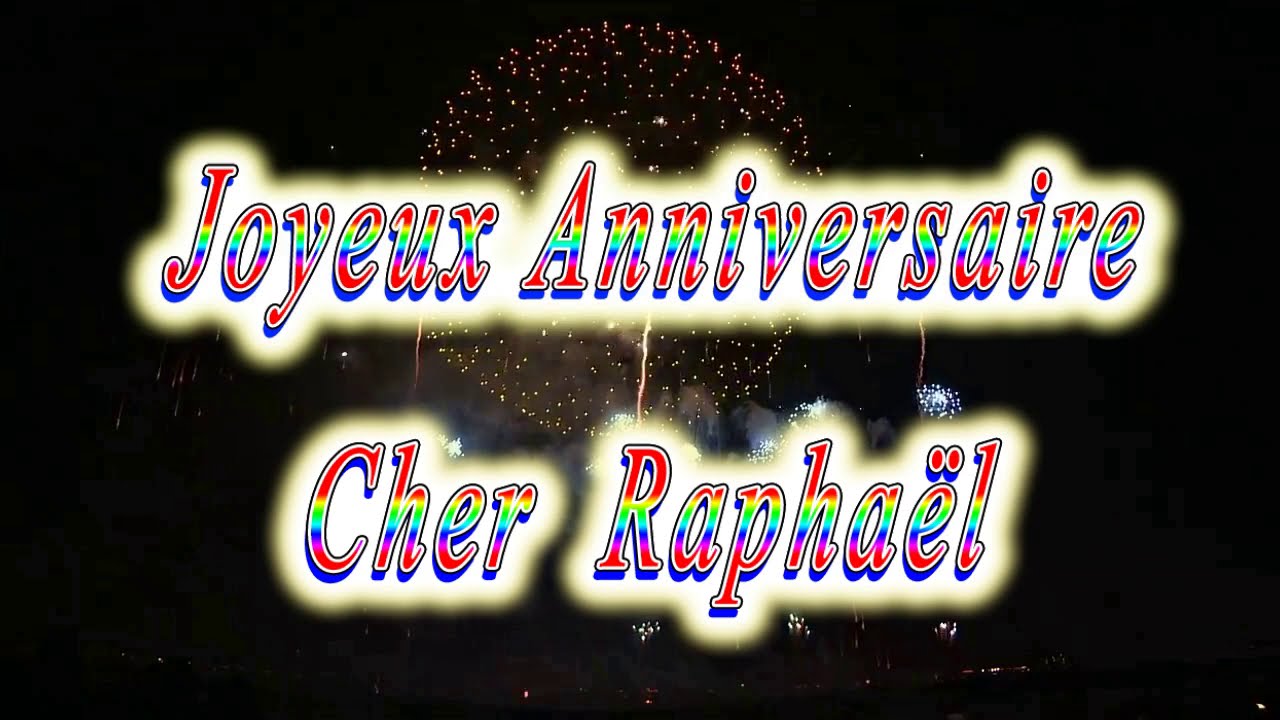 Joyeux Anniversaire Raphael Youtube Joyeux Anniversaire Raphael Youtube