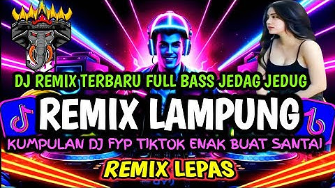 REMIX LAMPUNG YANG LAGI VIRAL/TRENDING REMIX LAMPUNG TERBARU 2025/REMIX LAMPUNG