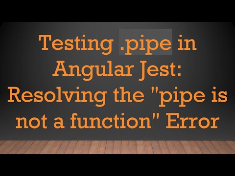 Testing .pipe in Angular Jest: Resolving the "pipe is not a function" Error