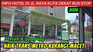 Dari Airport Bali Ke Hotel di Jl. Raya Kuta Naik Trans Metro Hemat, dukung public bus❗