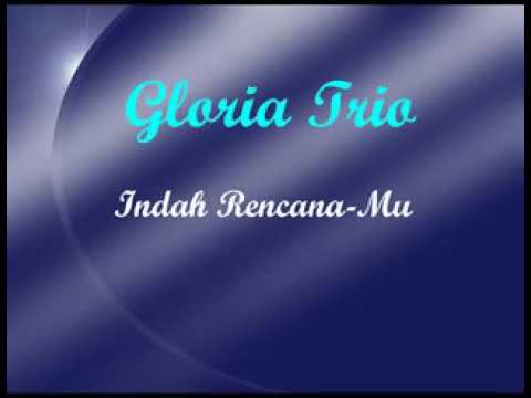(Rohani Kristen) Indah Rencana-Mu - Gloria Trio