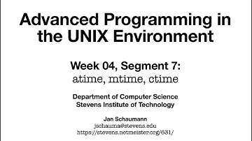 Advanced Programming in the UNIX Environment: Week 04, Segment 7 - atime, mtime, ctime