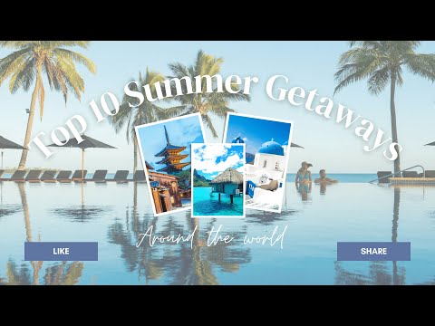 Top 10 Summer Getaways of 2024