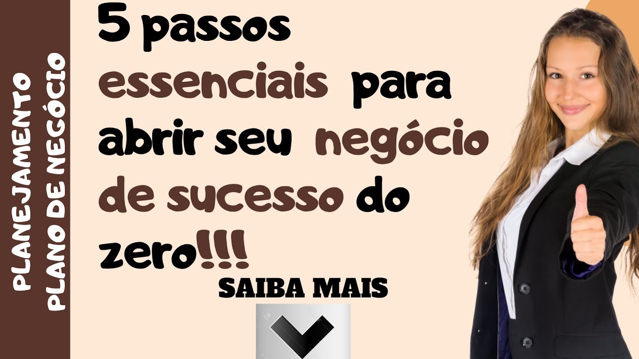 Como começar seu negócio do zero - Conheça os 5 passos essênciais ...