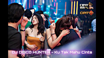 DJ DISCO HUNTER   Ku Tak Mahu Cinta JEDAG JEDUG | Dj viral 2023