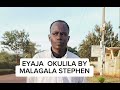 Eyaja Okulila By Stivin Malagala Stephen