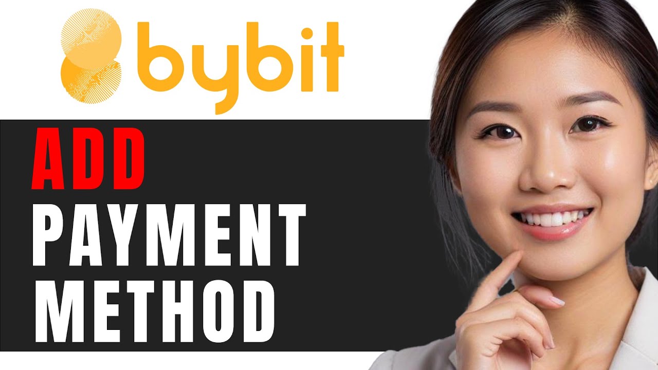 How to Add a Payment Method on Bybit: Step-by-Step Guide for 2024