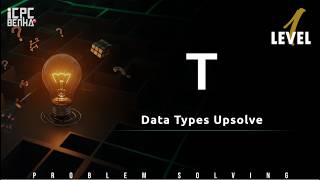 Details Problem T | Data Types sheet upsolve Update