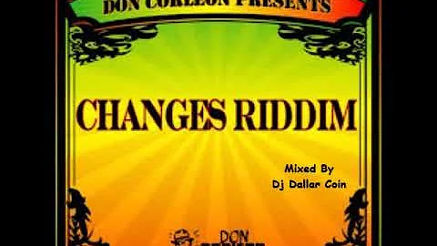 CHANGES RIDDIM MIX - RICHIE SPICE,ALAINE,JAH CURE,MITCH_DON CORLEON RECORDS (MIXED BY DJ DALLARCOIN)