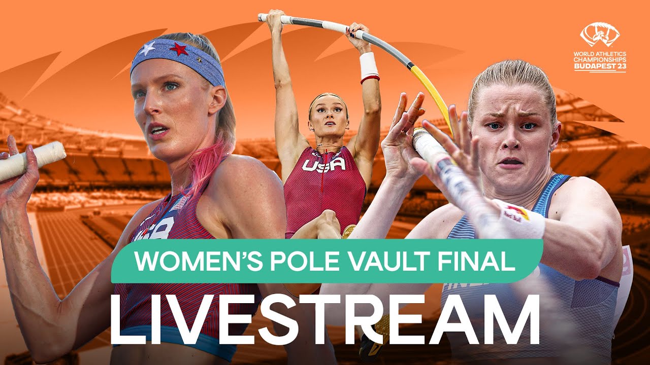 Livestream - Womens Pole Vault Final World Athletics Championships Budapest 23