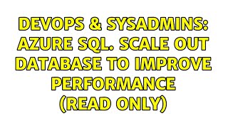 DevOps & SysAdmins: Azure SQL. Scale out database to improve performance (read only)