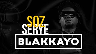 Video thumbnail of "Blakkayo | Soz Serye"
