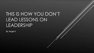 This is How You Don't Lead: Reflection on Leadership and What Not to Do