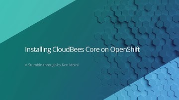 Stumble-Through - Deploying Cloudbees Core On Red Hat OpenShift Container Platform