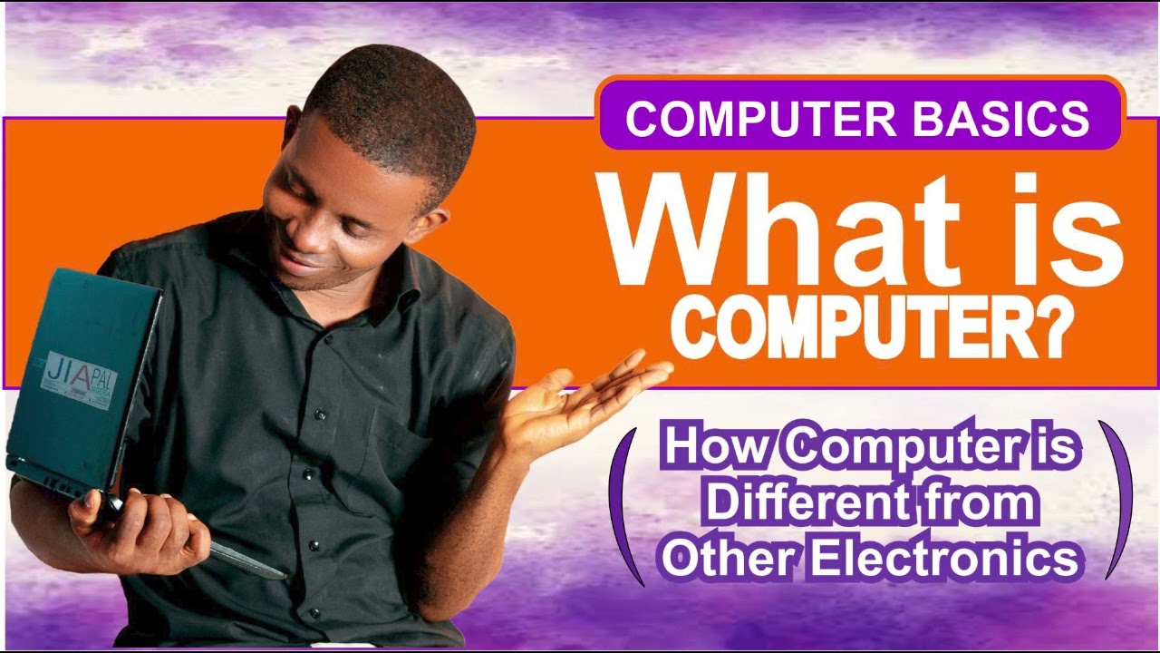 Computer Basics: What is Computer? (How Computer is Different from Other Electronics)