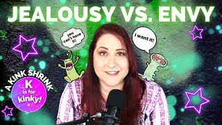 A Kink Shrink   Jealousy VS Envy