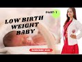 What Is a Low Birth Weight Baby [LBWB] कम जन्म वजन क्या है उसके क्या कारण होता है [Part -1]