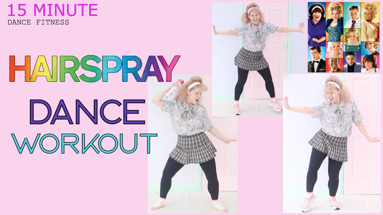 HAIRSPRAY DANCE WORKOUT HIGH ENERGY FUN SWEATY CARDIO YOU CAN'T