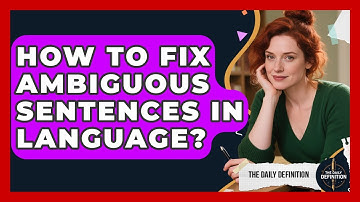 How To Fix Ambiguous Sentences In Language? - The Daily Definition