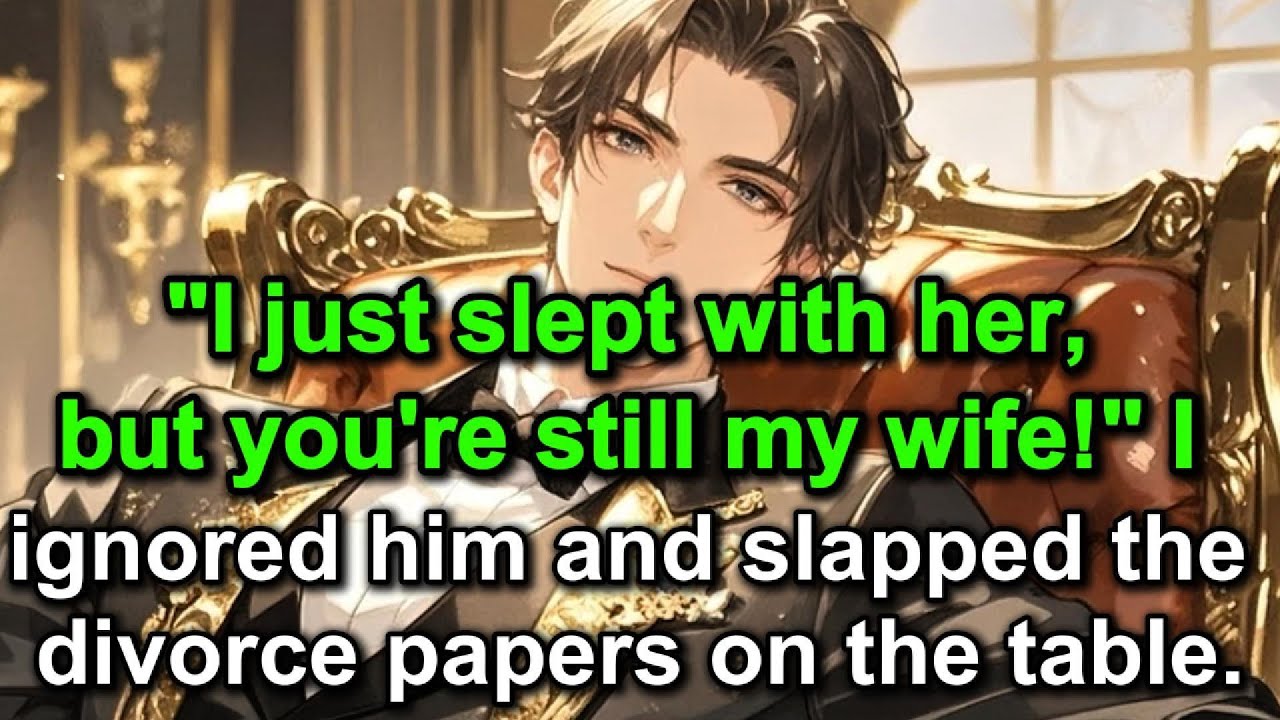 "I just slept with her, but you're still my wife!" I ignored him and slapped the divorce papers.....