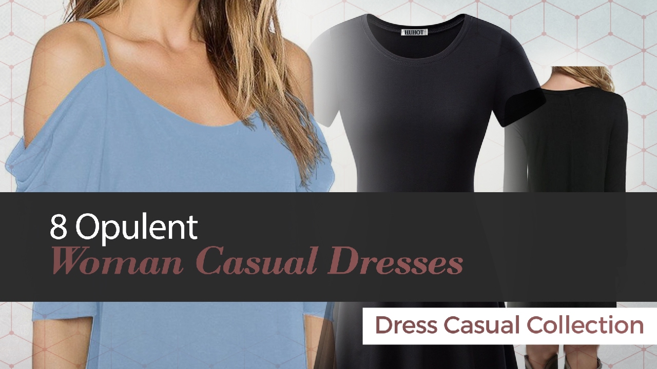 8 Opulent Woman Casual Dresses Dress Casual Collection