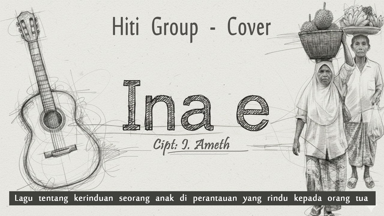 Ina e (Hiti Group Cover) – Lagu Bahasa Daerah Maluku Paling Menyentuh Tentang Mama dan Papa