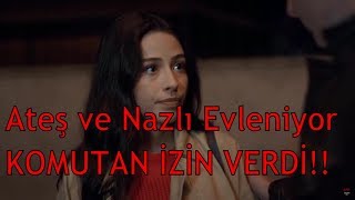 Söz Ateş Ve Nazlı Evleniyor Komutan İzi̇n Verdi̇