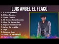 Luis Angel El Flaco 2024 MIX Grandes Exitos - Y Si Se Quiere Ir, El Que Te Amó, Típico Clásico, ...