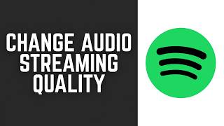 How to Change Audio Streaming Quality on Spotify 2026