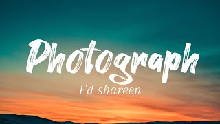 Photograph - Ed shareen (lyrics)